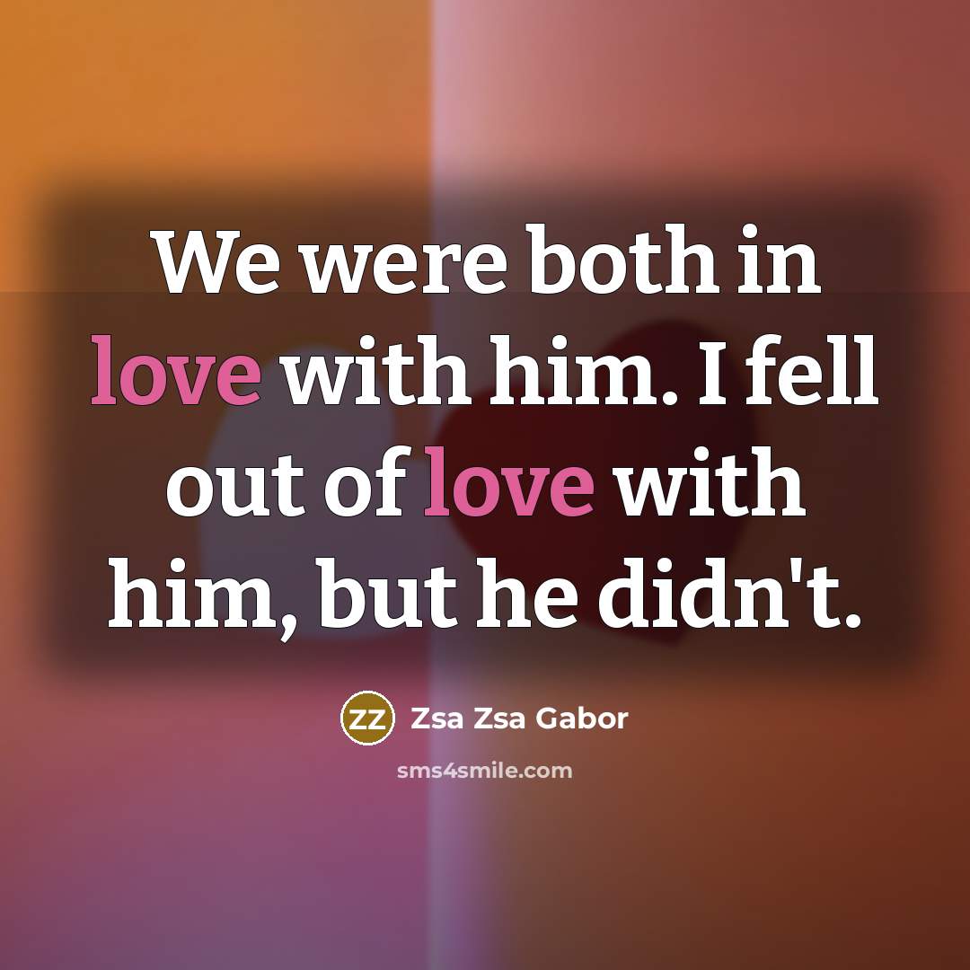 “We were both in love with him. I fell out…” quote by Zsa Zsa Gabor