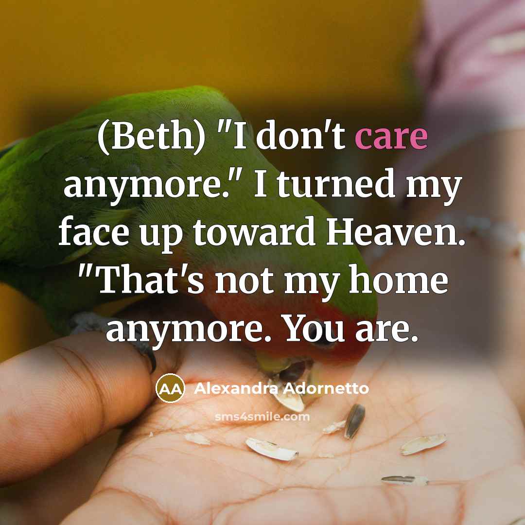“(Beth) "I don't care anymore." I turned my face up…” quote by Alexandra Adornetto