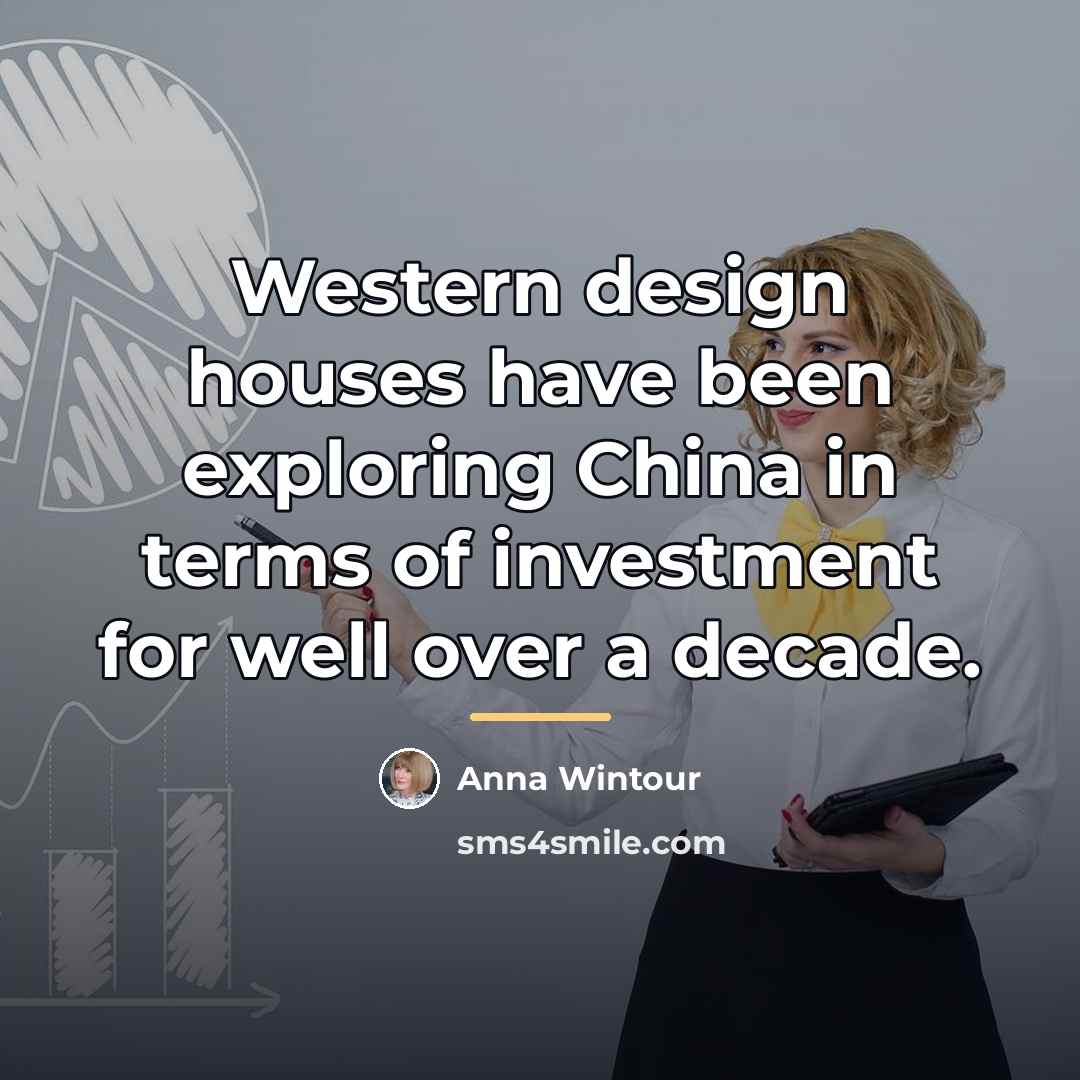 “Western design houses have been exploring China in terms of…” quote by Anna Wintour