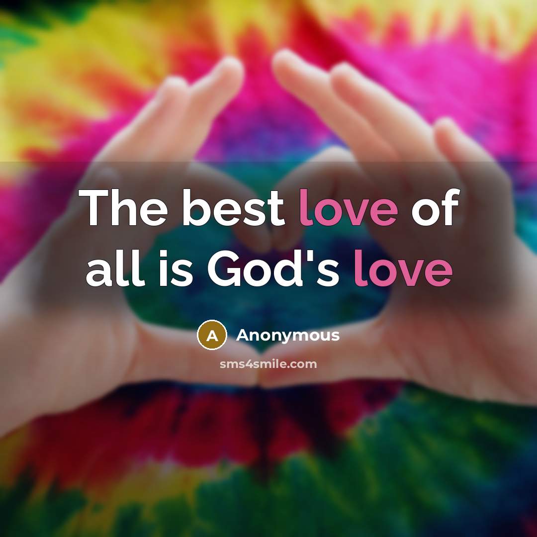 “The best love of all is God's love” quote by Anonymous