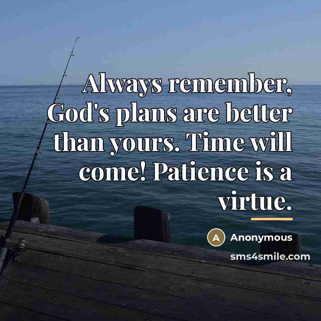 “Always remember, God's plans are better than yours. Time will…” quote by Anonymous