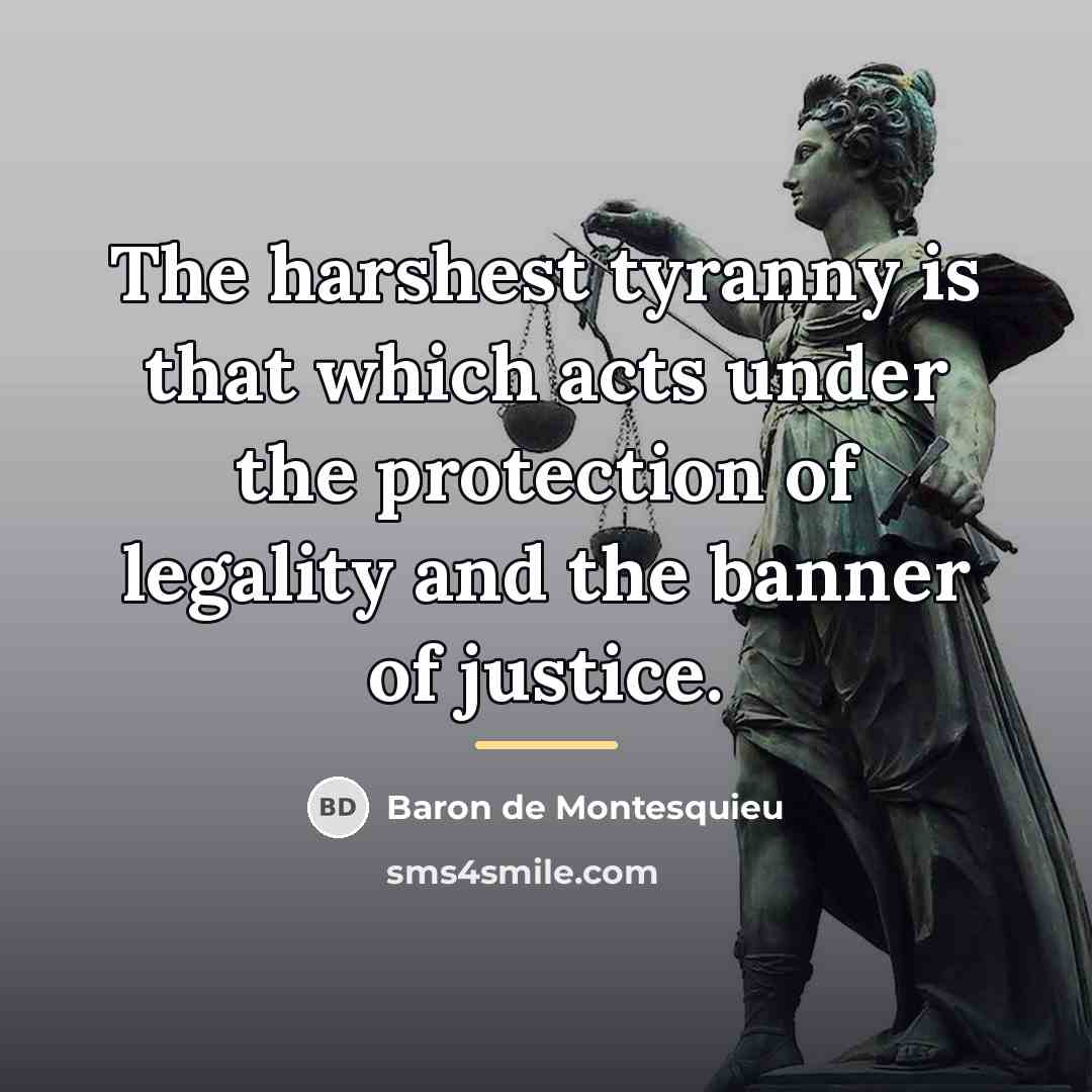 “The harshest tyranny is that which acts under the protection…” quote by Baron de Montesquieu