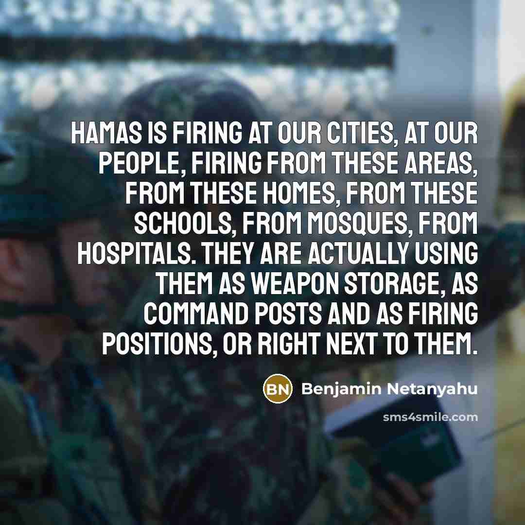 “Hamas is firing at our cities, at our people, firing…” quote by Benjamin Netanyahu
