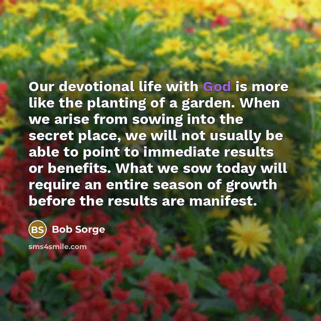 “Our devotional life with God is more like the planting…” quote by Bob Sorge