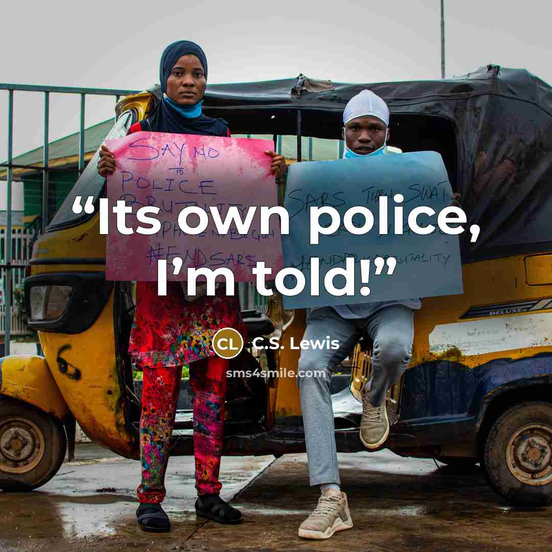 “Its own police, I’m told!” quote by C.S. Lewis