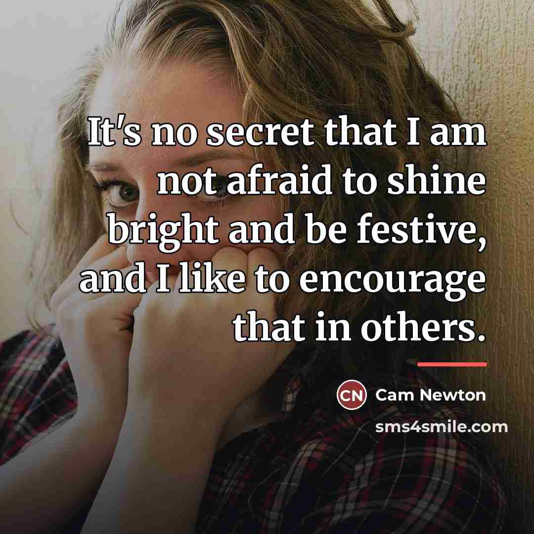 “It's no secret that I am not afraid to shine…” quote by Cam Newton