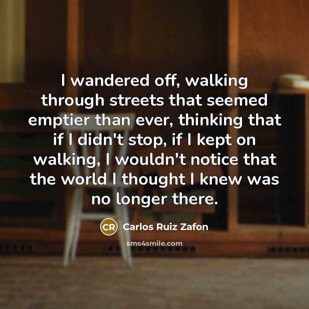 “I wandered off, walking through streets that seemed emptier than…” quote by Carlos Ruiz Zafon