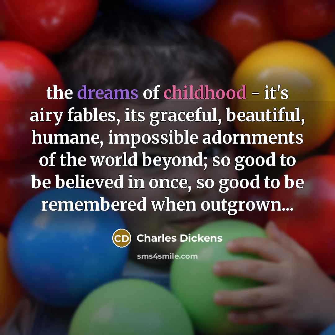 “the dreams of childhood - it's airy fables, its graceful,…” quote by Charles Dickens