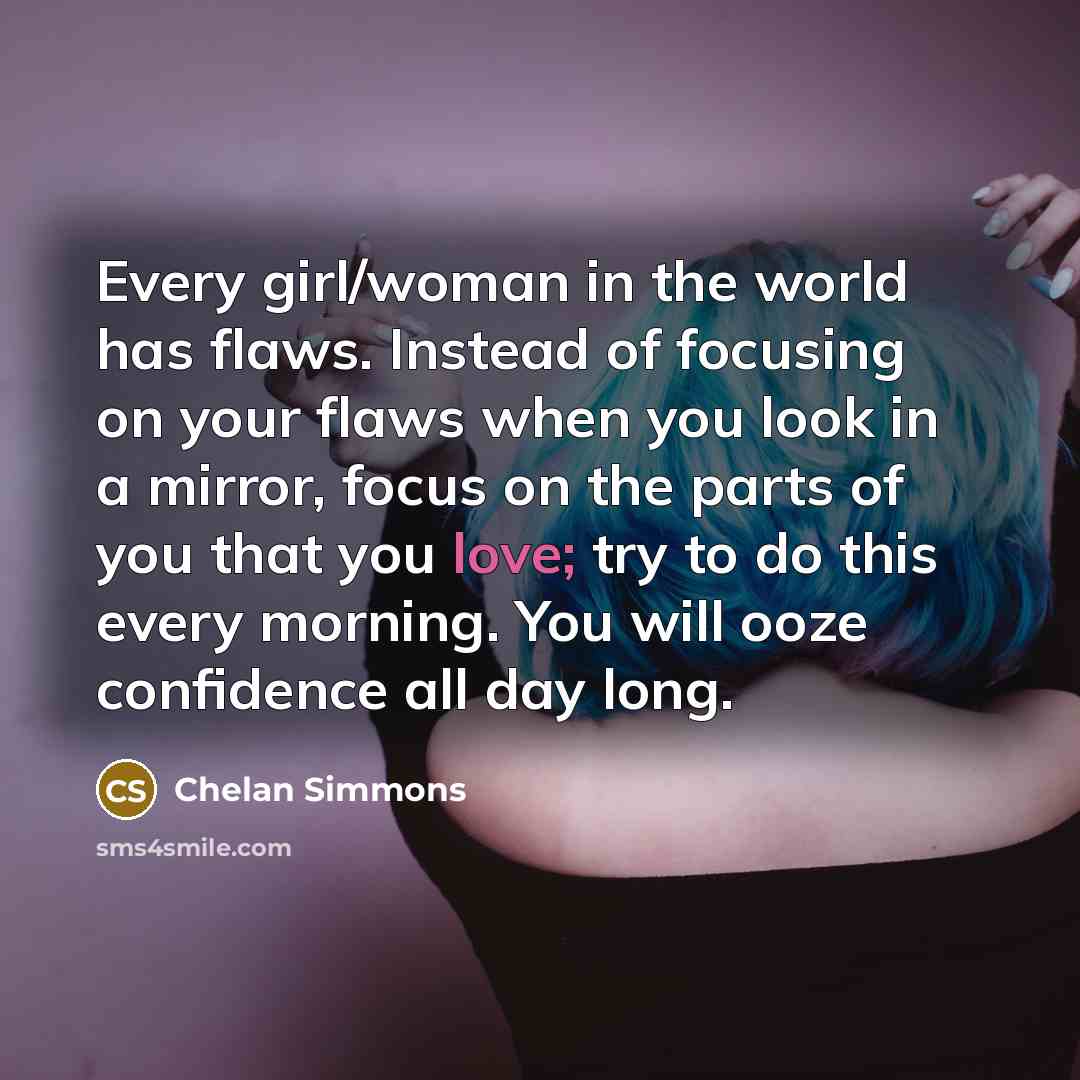 “Every girl/woman in the world has flaws. Instead of focusing…” quote by Chelan Simmons