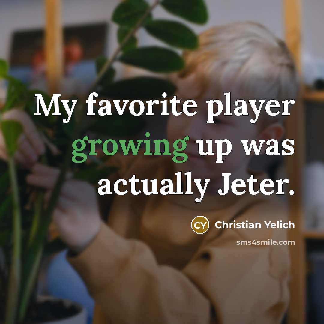 “My favorite player growing up was actually Jeter.…” quote by Christian Yelich
