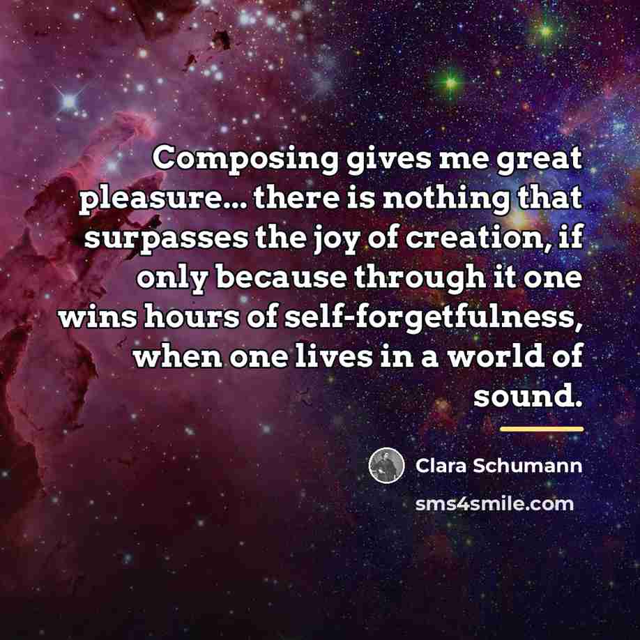 “Composing gives me great pleasure... there is nothing that surpasses…” quote by Clara Schumann