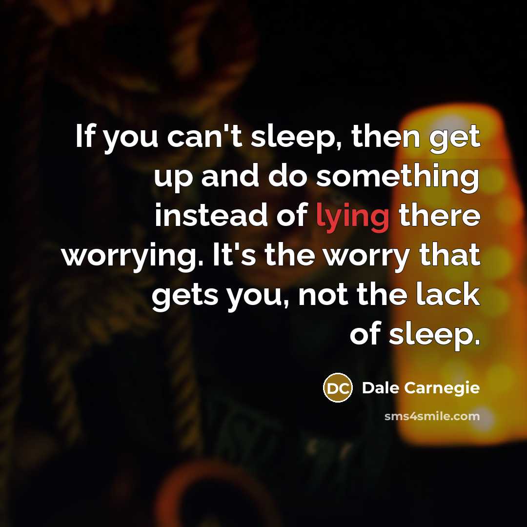 “If you can't sleep, then get up and do something…” quote by Dale Carnegie