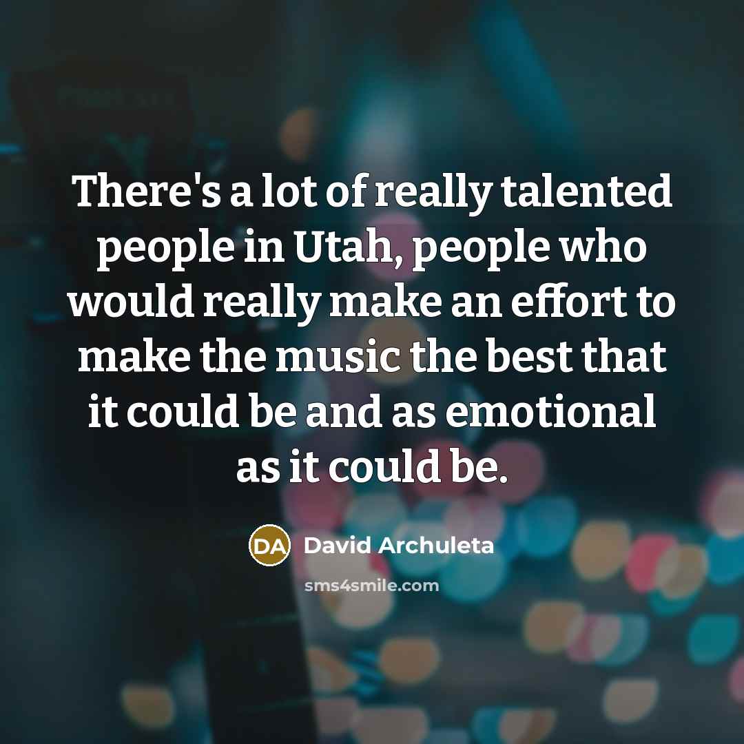 “There's a lot of really talented people in Utah, people…” quote by David Archuleta