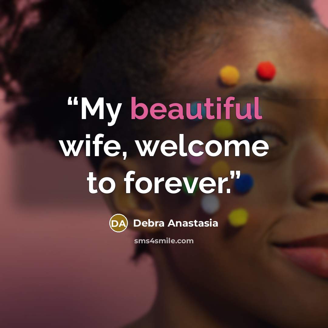 “My beautiful wife, welcome to forever.” quote by Debra Anastasia