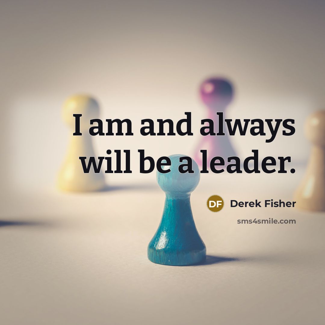 “I am and always will be a leader.…” quote by Derek Fisher