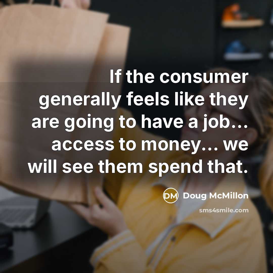 “If the consumer generally feels like they are going to…” quote by Doug McMillon