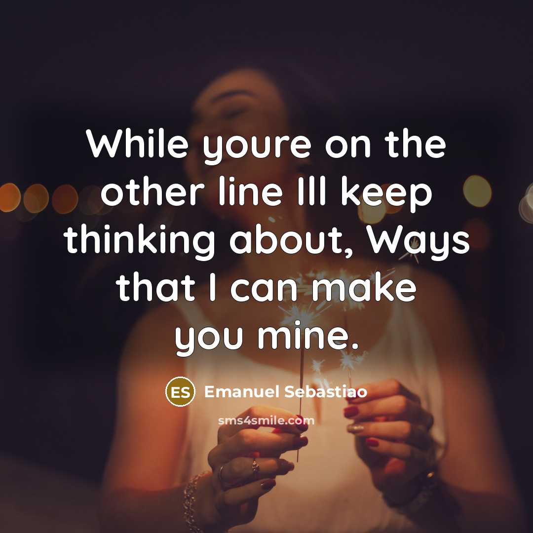 “While youre on the other line Ill keep thinking about,…” quote by Emanuel Sebastiao