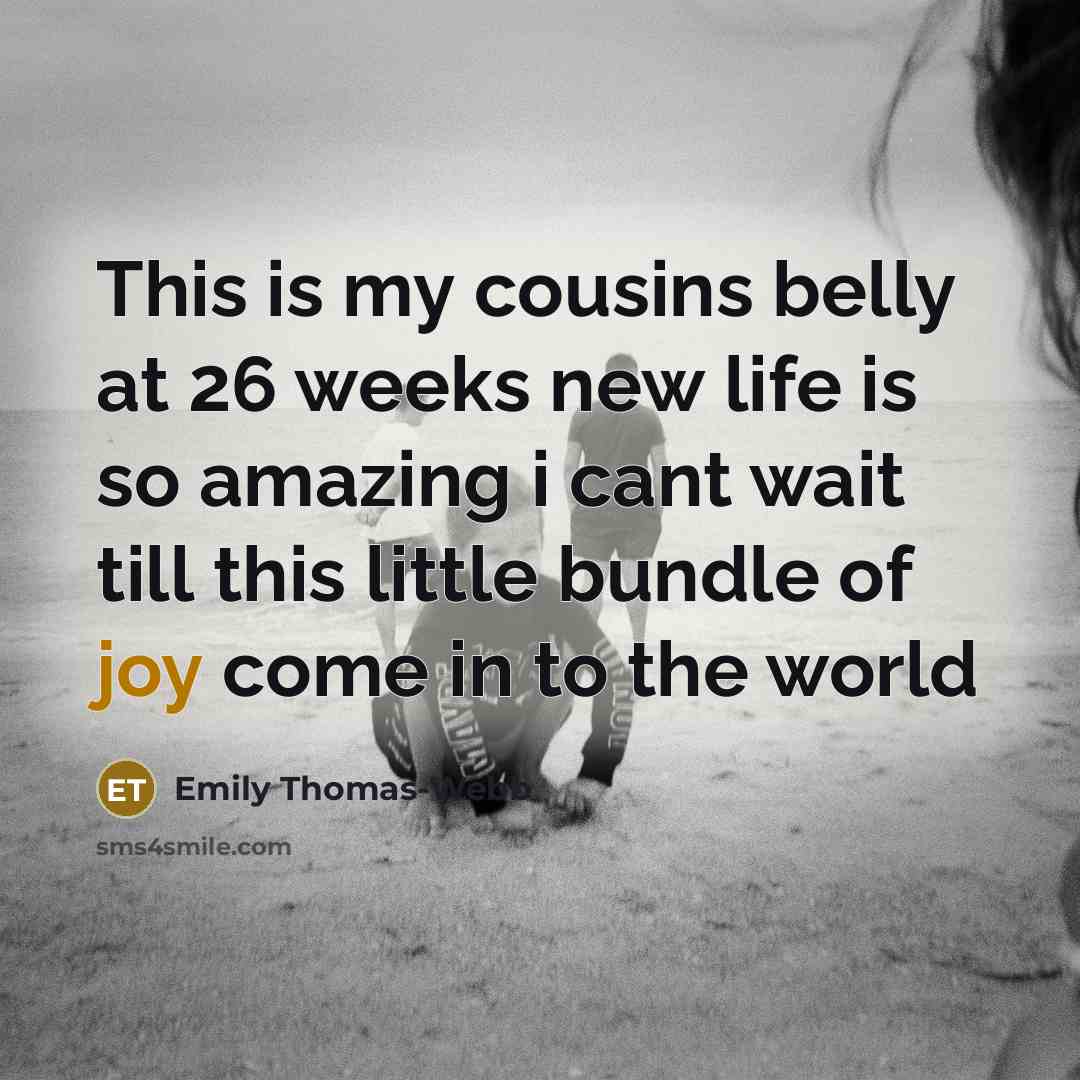“This is my cousins belly at 26 weeks new life…” quote by Emily Thomas-webb