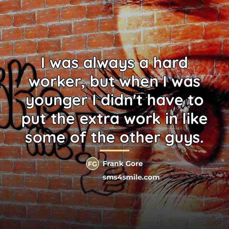 “I was always a hard worker, but when I was…” quote by Frank Gore