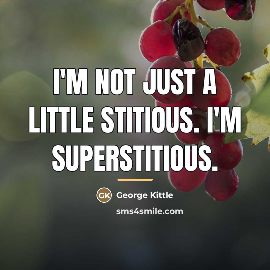 “I'm not just a little stitious. I'm superstitious.…” quote by George Kittle