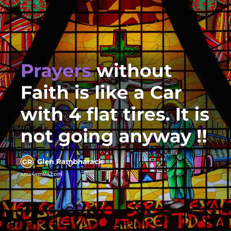 “Prayers without Faith is like a Car with 4 flat…” quote by Glen Rambharack