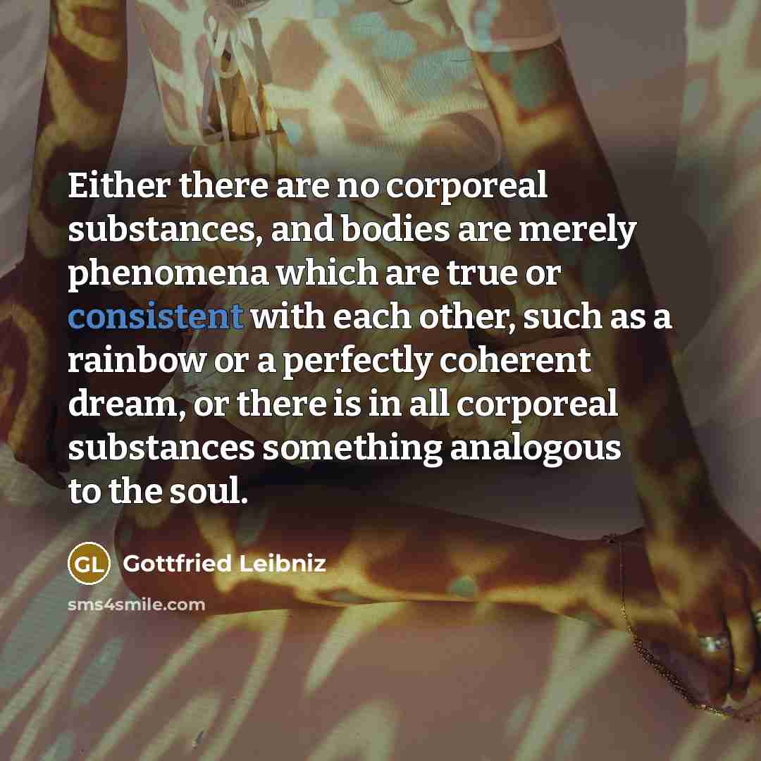“Either there are no corporeal substances, and bodies are merely…” quote by Gottfried Leibniz