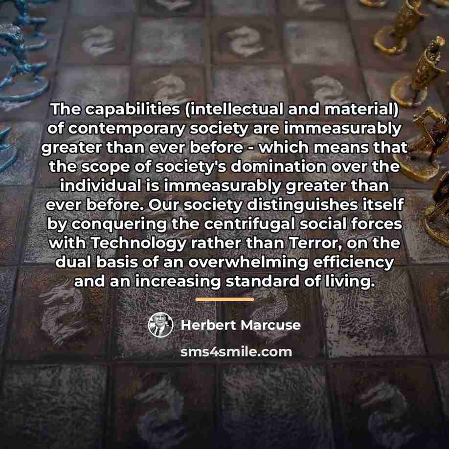 “The capabilities (intellectual and material) of contemporary society are immeasurably…” quote by Herbert Marcuse