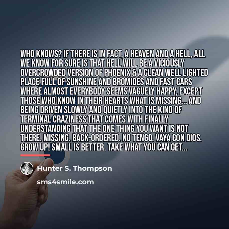 “Who knows? If there is in fact, a heaven and…” quote by Hunter S. Thompson