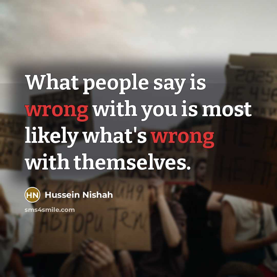 “What people say is wrong with you is most likely…” quote by Hussein Nishah