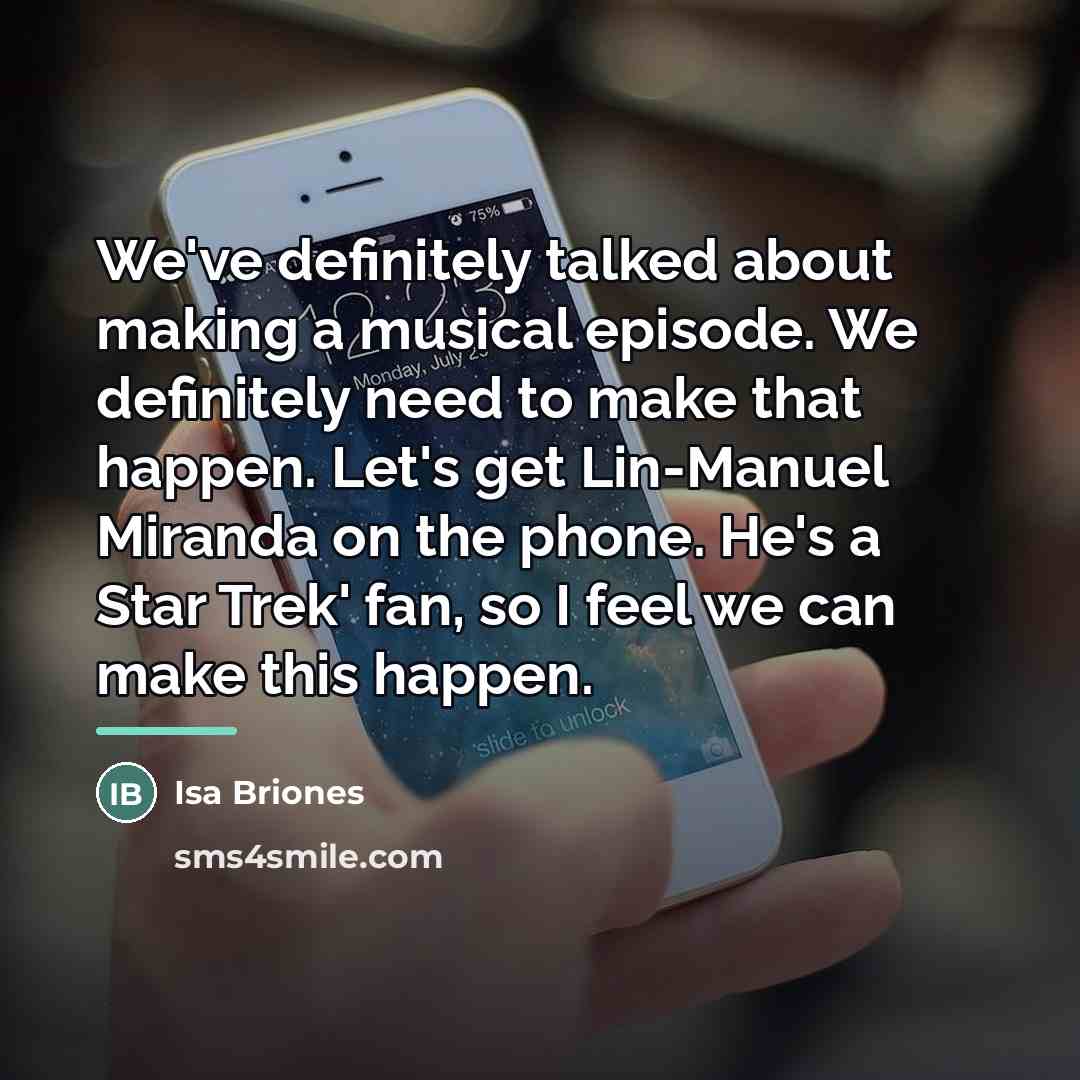 “We've definitely talked about making a musical episode. We definitely…” quote by Isa Briones