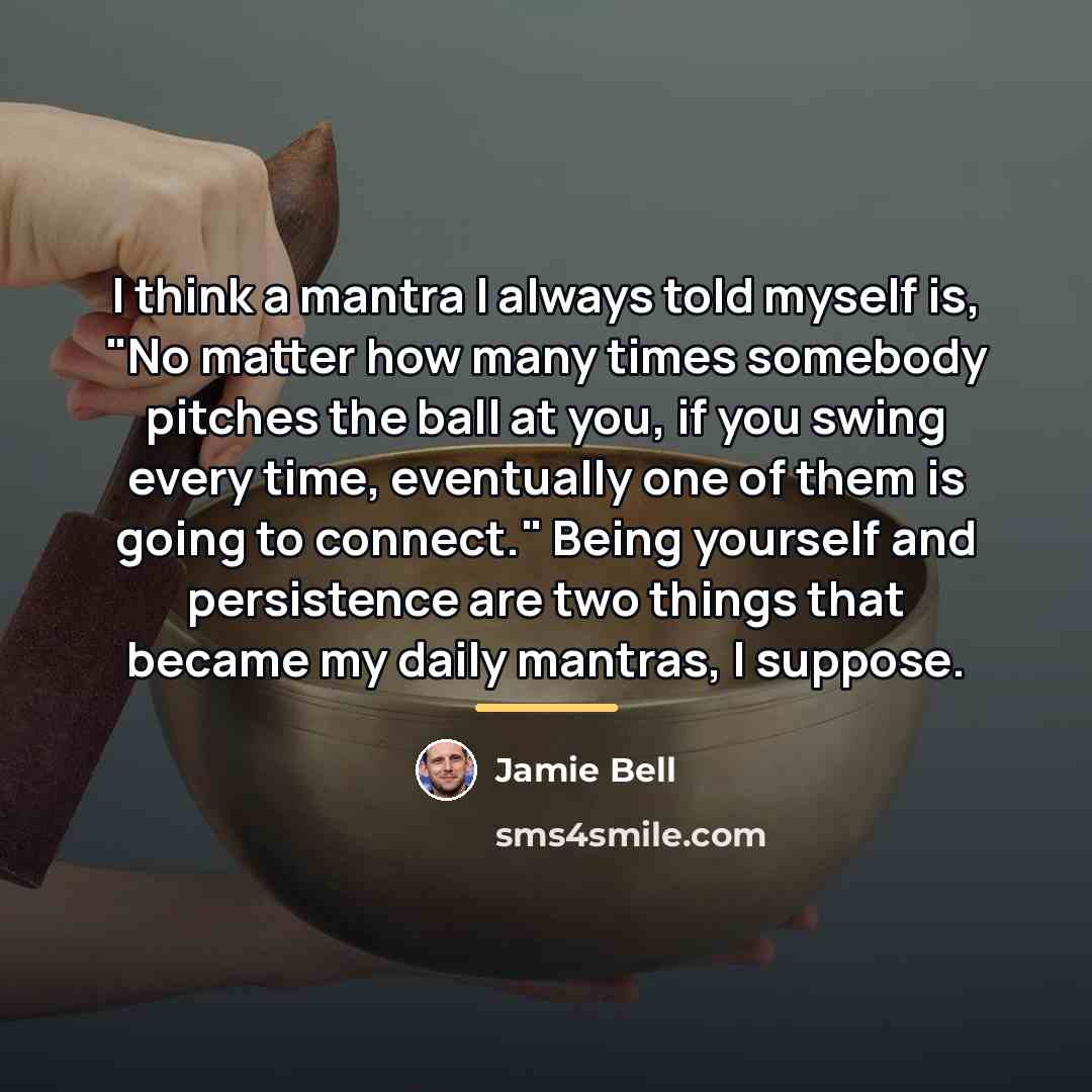 “I think a mantra I always told myself is, "No…” quote by Jamie Bell