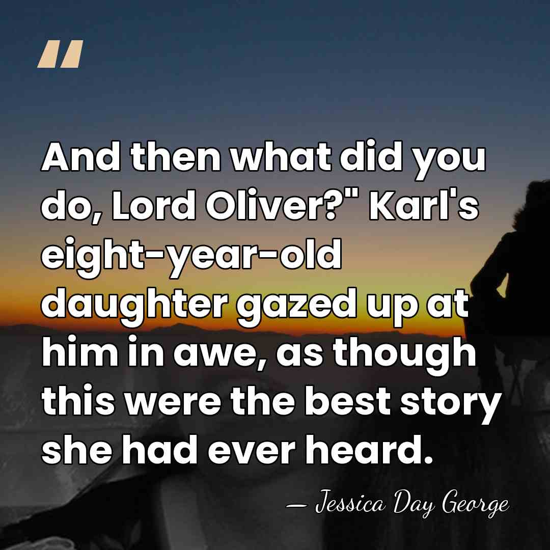 And then what did you do, Lord Oliver?" Karl's eight-year-old daughter gazed&hellip; - Jessica Day George