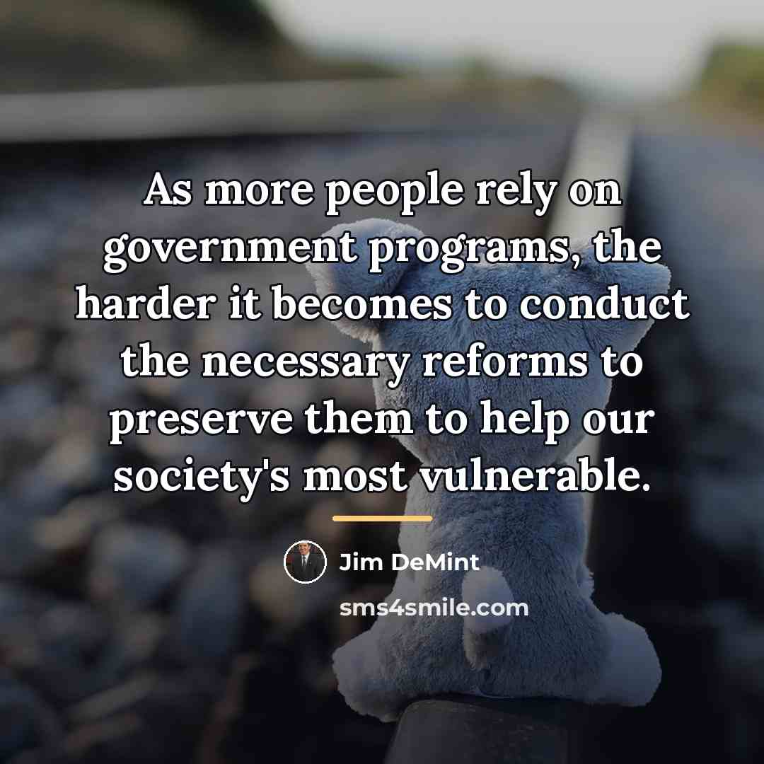 “As more people rely on government programs, the harder it…” quote by Jim DeMint