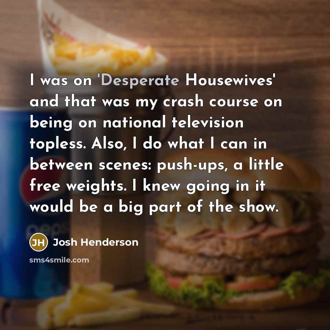“I was on 'Desperate Housewives' and that was my crash…” quote by Josh Henderson
