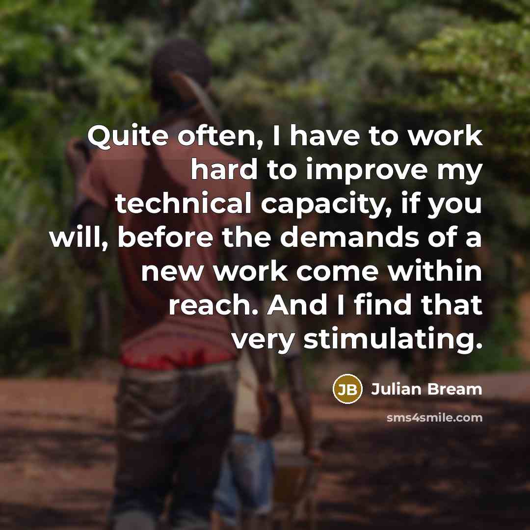 “Quite often, I have to work hard to improve my…” quote by Julian Bream