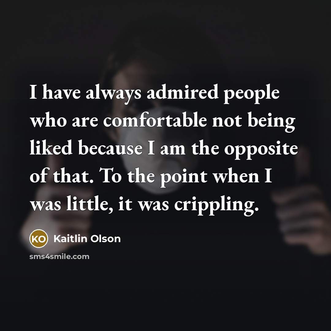 “I have always admired people who are comfortable not being…” quote by Kaitlin Olson
