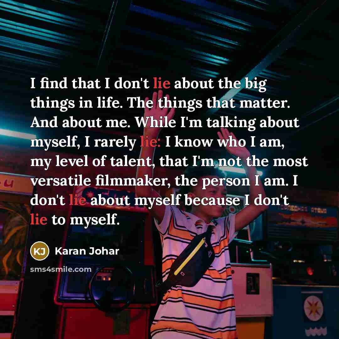 “I find that I don't lie about the big things…” quote by Karan Johar