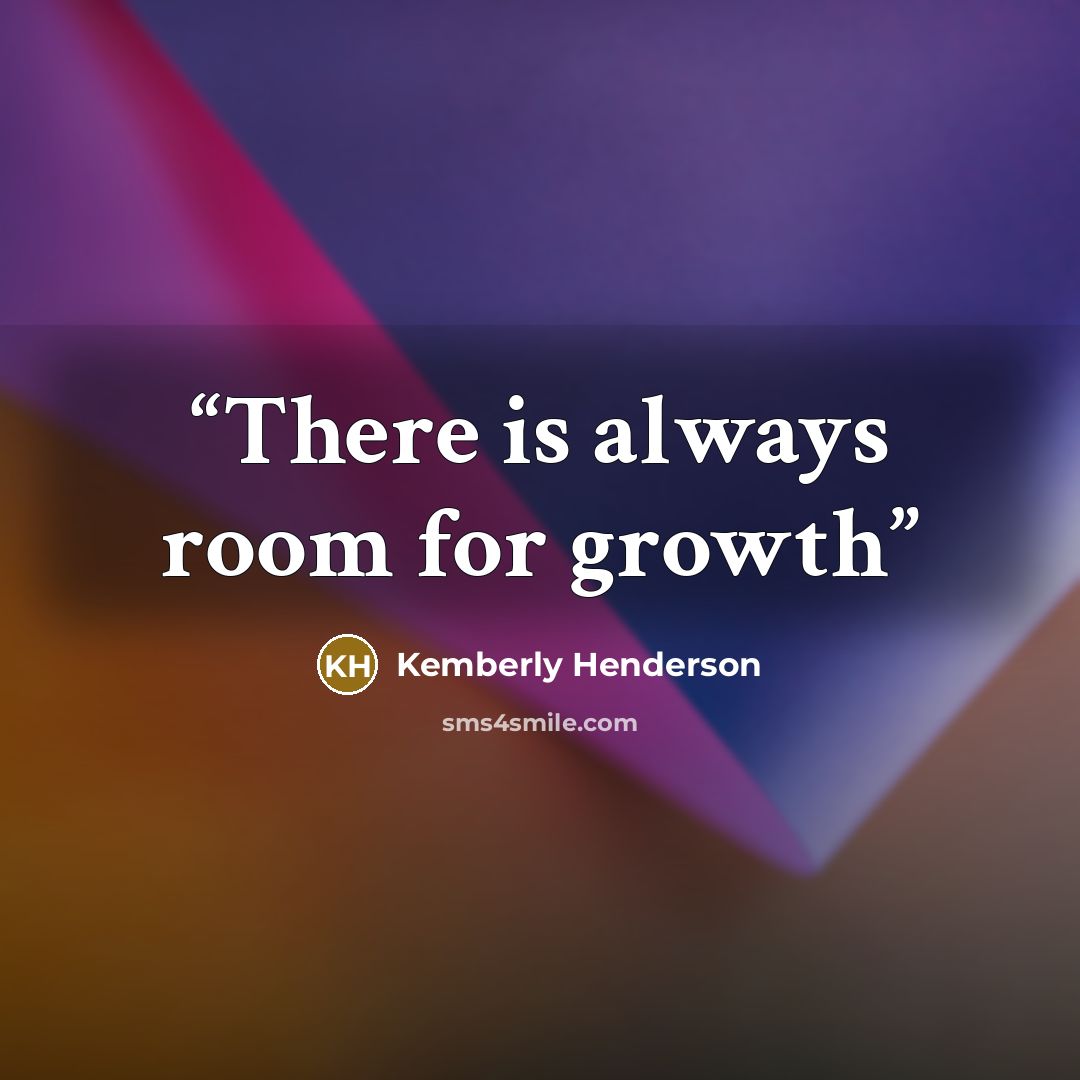 “There is always room for growth” quote by Kemberly Henderson