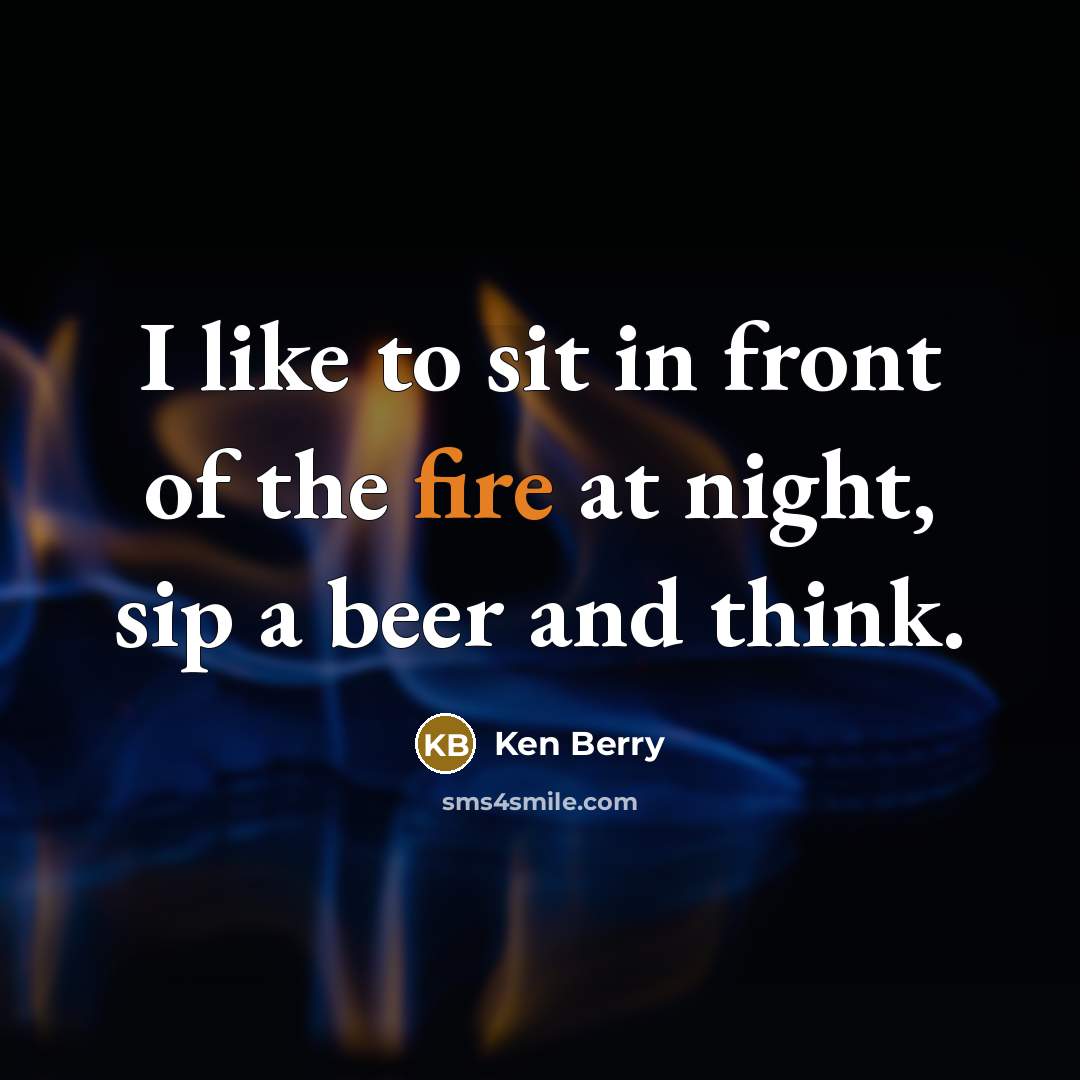 “I like to sit in front of the fire at…” quote by Ken Berry