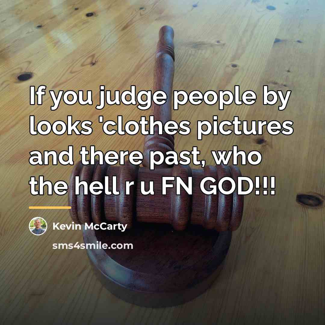 “If you judge people by looks 'clothes pictures and there…” quote by Kevin Mccarty