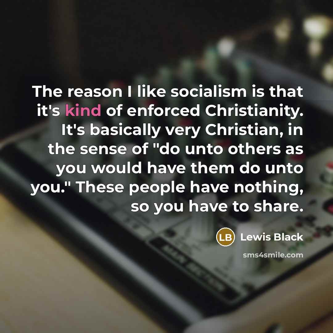 “The reason I like socialism is that it's kind of…” quote by Lewis Black