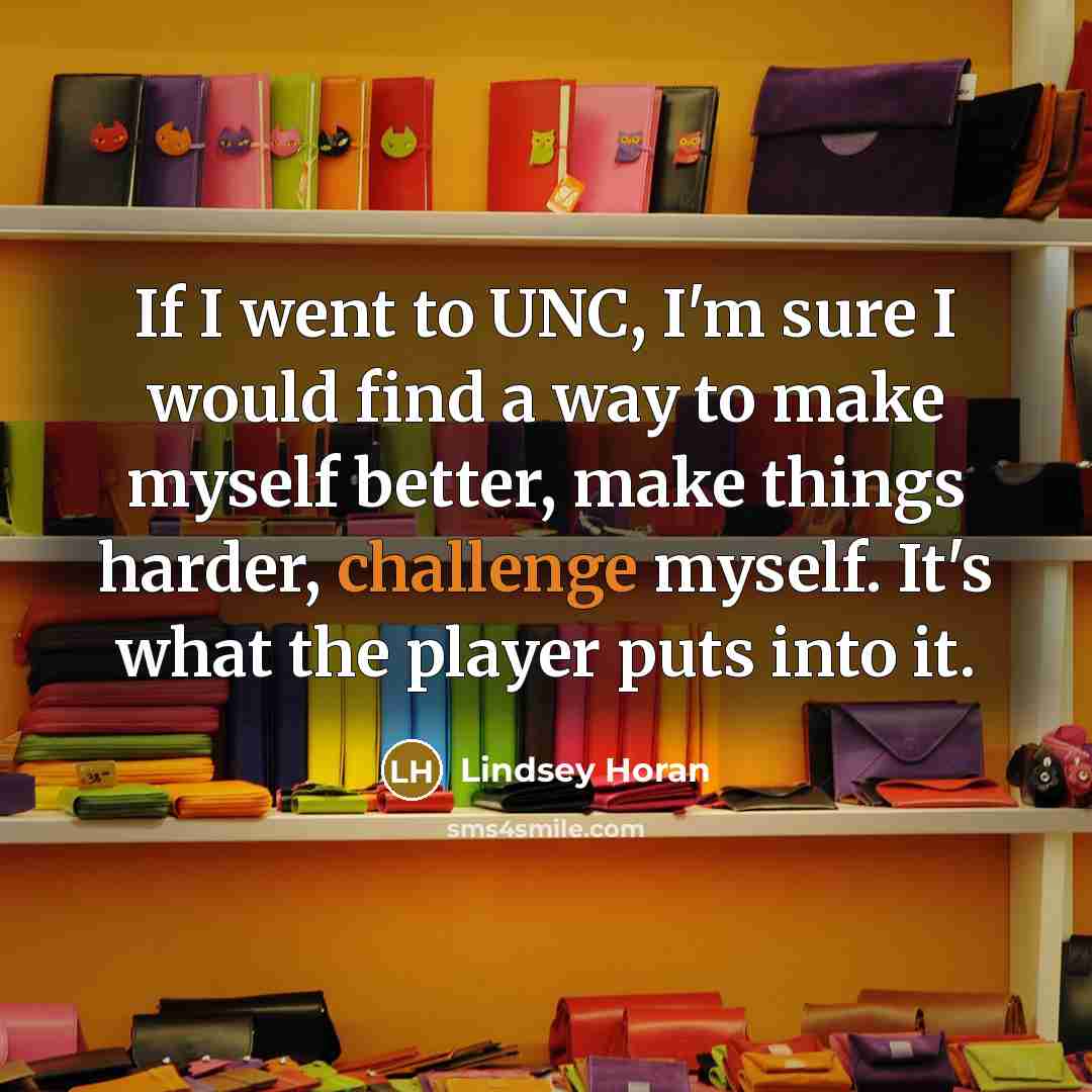 “If I went to UNC, I'm sure I would find…” quote by Lindsey Horan