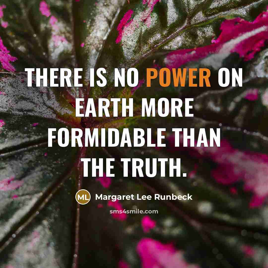 “There is no power on earth more formidable than the…” quote by Margaret Lee Runbeck