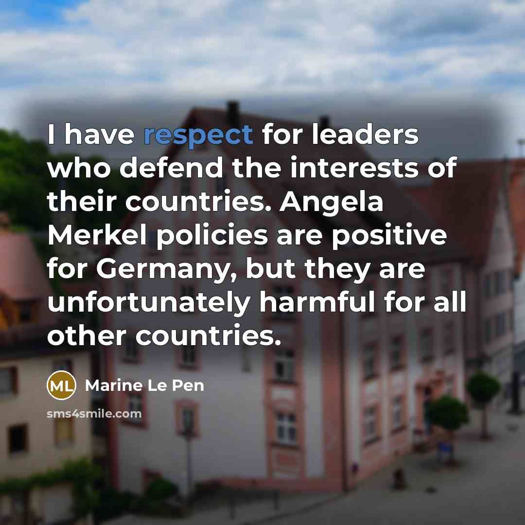 “I have respect for leaders who defend the interests of…” quote by Marine Le Pen