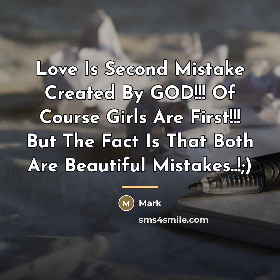 “Love Is Second Mistake Created By GOD!!! Of Course Girls…” quote by Mark