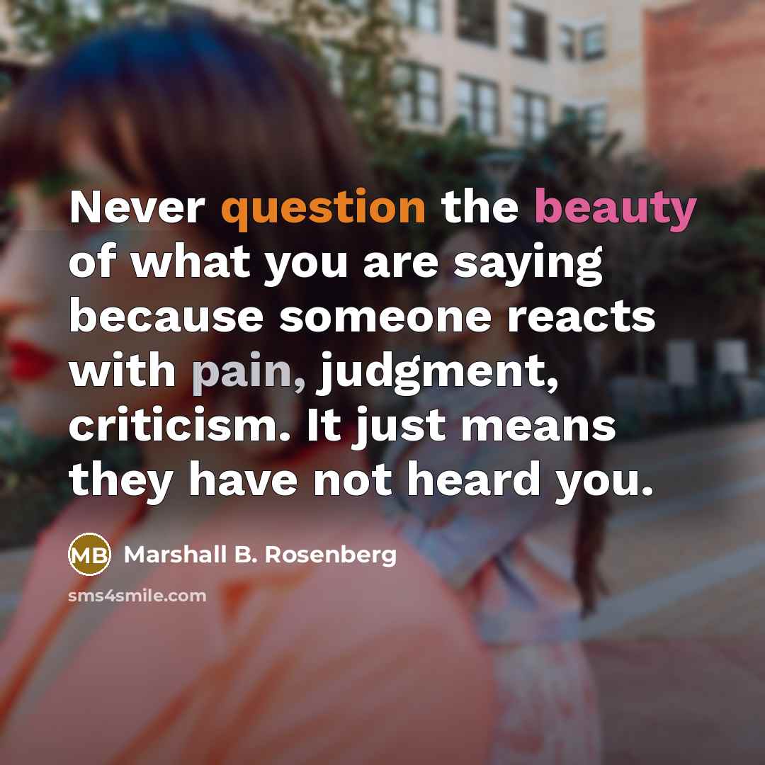 “Never question the beauty of what you are saying because…” quote by Marshall B. Rosenberg
