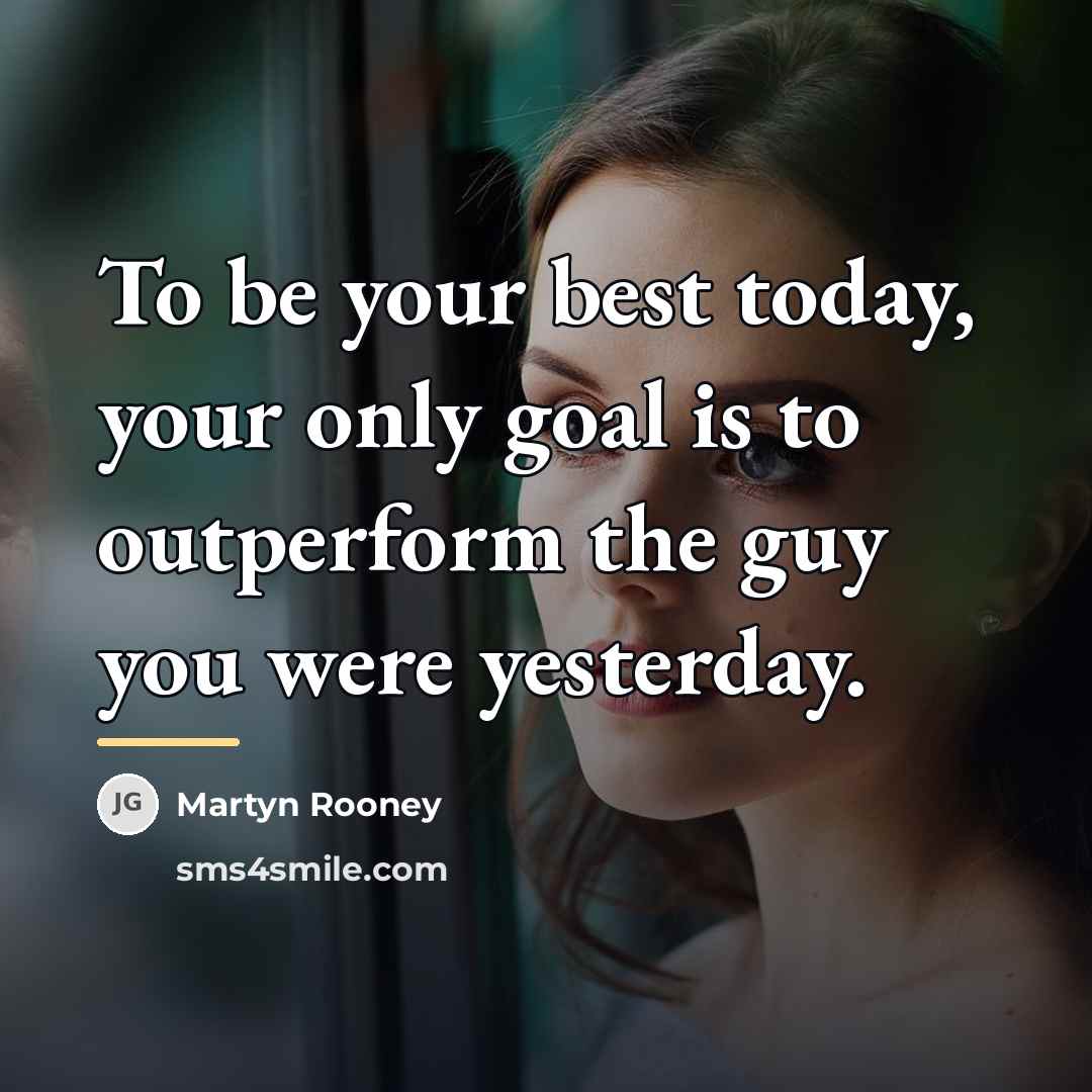 “To be your best today, your only goal is to…” quote by Martyn Rooney