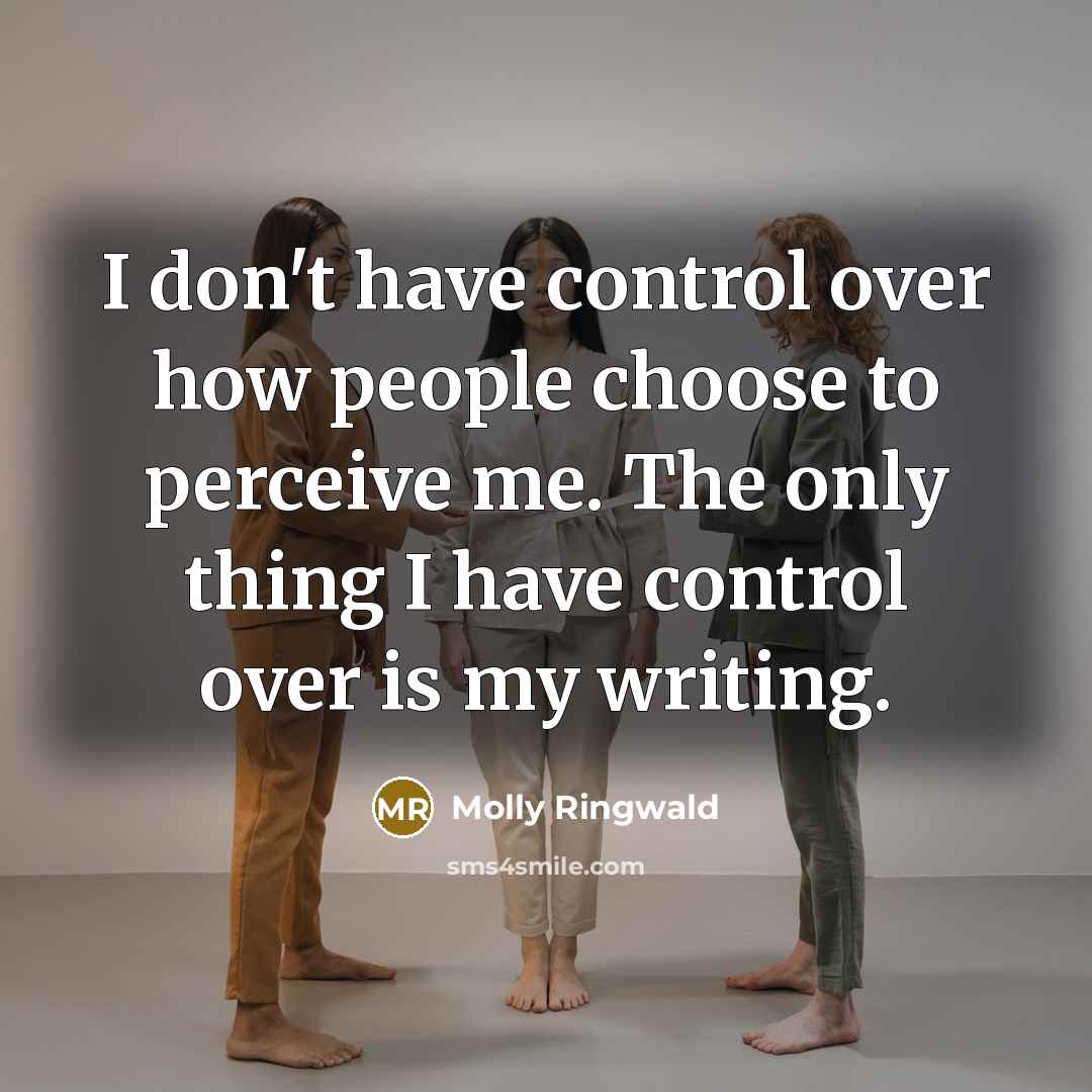 “I don't have control over how people choose to perceive…” quote by Molly Ringwald