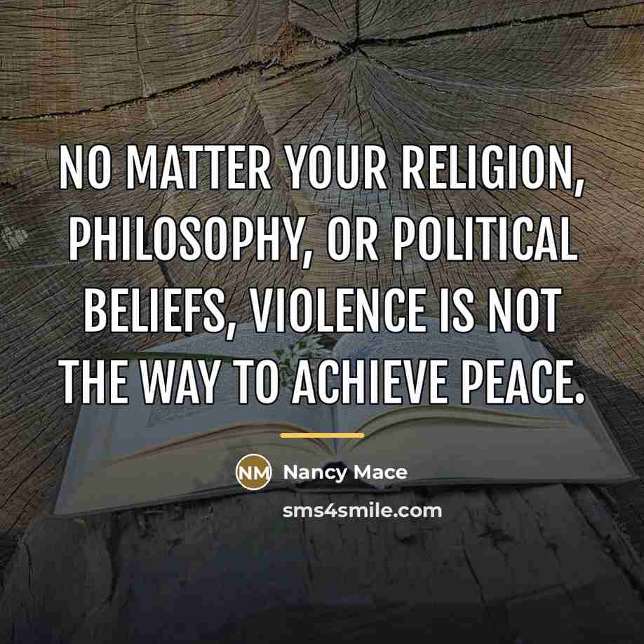 “No matter your religion, philosophy, or political beliefs, violence is…” quote by Nancy Mace