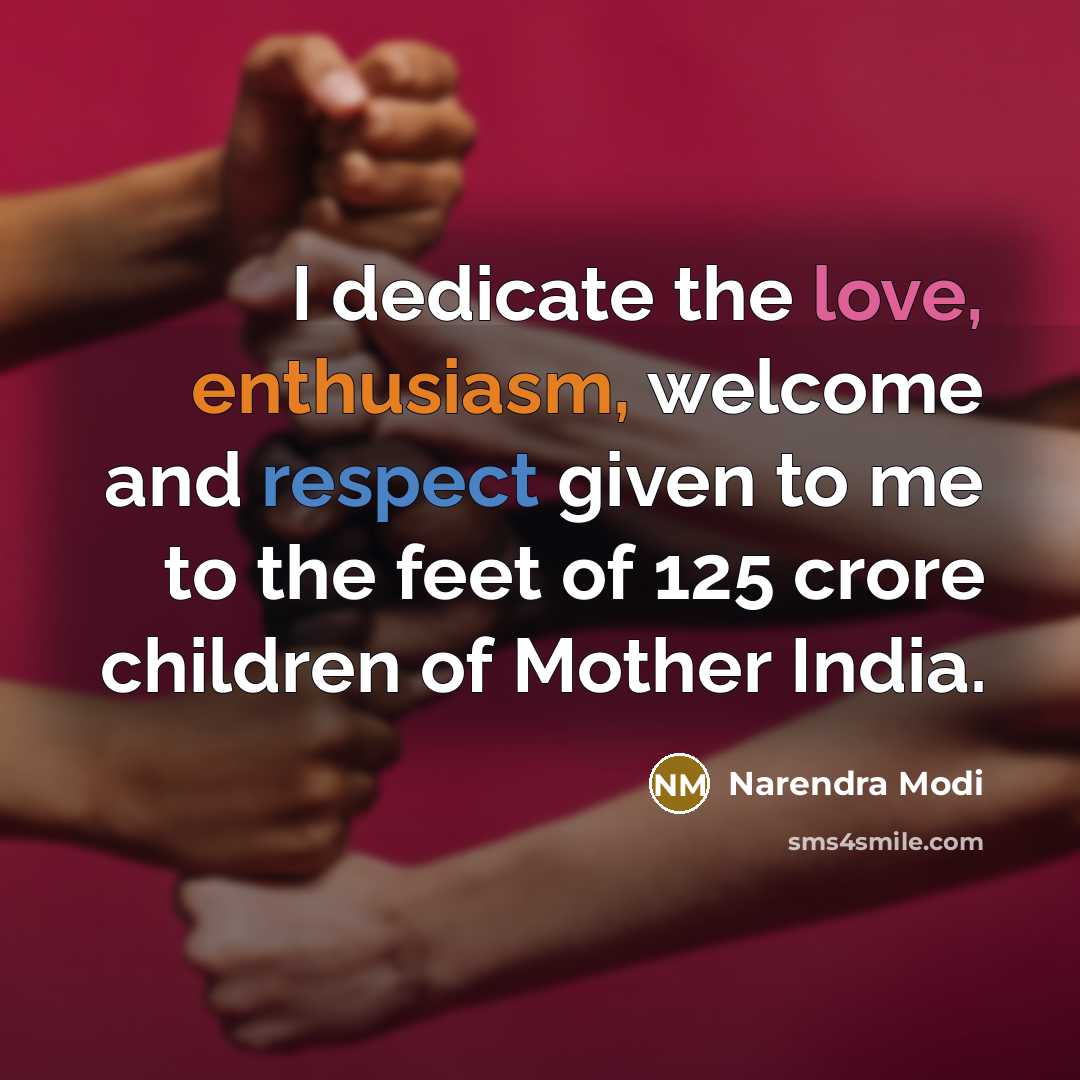 “I dedicate the love, enthusiasm, welcome and respect given to…” quote by Narendra Modi